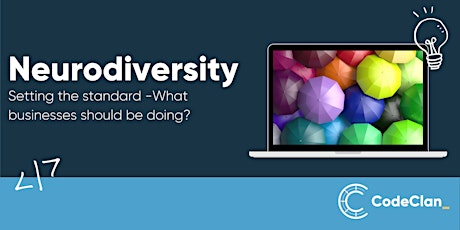 Neurodiversity & Setting the standard - What businesses should be doing?