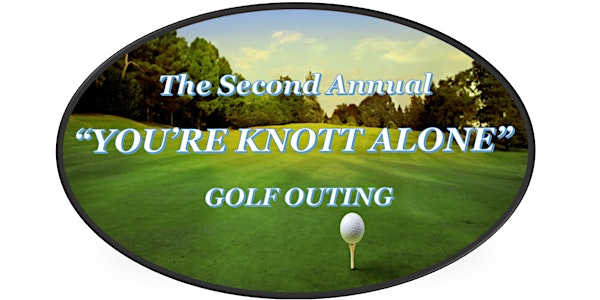 2nd Annual "You're Knott Alone" Golf Outing