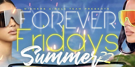 FOREVER FRIDAY'S: Summer 22 tickets