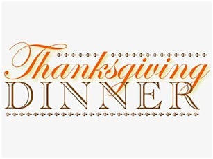 Thanksgiving Dinner Sponsored by: Louise & Len Riggio