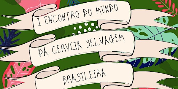 I Encontro do Mundo da Cerveja Selvagem Brasileira