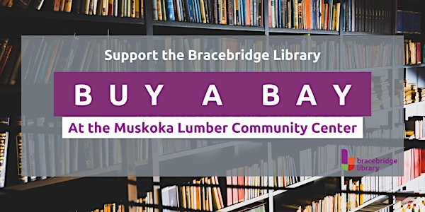 Bracebridge Library "Buy a Bay" at the Muskoka Lumber Community Center