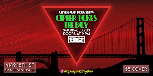 CipherPunk Drag Show: Cipher Takes the Bay (2022)