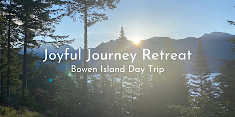 Joyful Journey Retreat - Bowen Island Day Trip: June 17th primary image