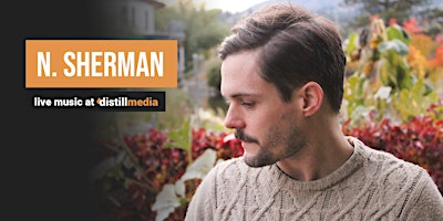 N. Sherman - Live Music @ Distill Media
