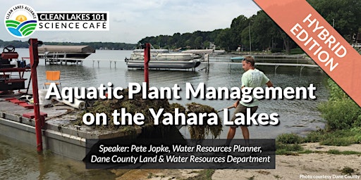 Clean Lakes 101 - Aquatic Plant Management on the Yahara Lakes