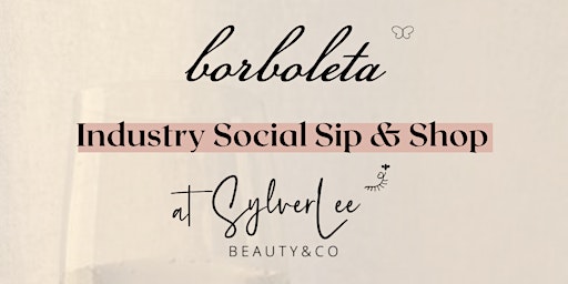 Borboleta Industry Social Sip & Shop