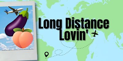 Long Distance Lovin: Building Intimacy in Long Distance Relationships