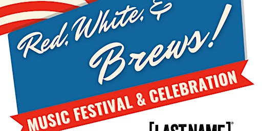 RED, WHITE, & BREWS! MUSIC FESTIVAL & CELEBRATION