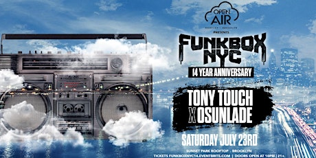 Funkbox NYC 14 Year Anniversary w/ Tony Touch & Osunlade: Open Air Brooklyn tickets