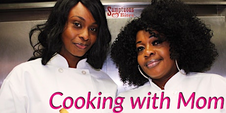 Cooking with Mom:  A Sumptuous Mother's Day Cooking Class