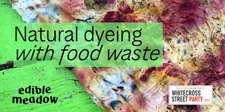 Natural dyeing with food waste tickets