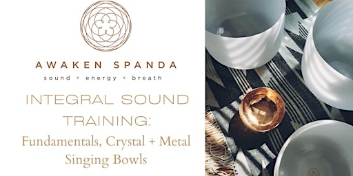 Integral Sound Training: Fundamentals, Crystal + Metal Singing Bowls