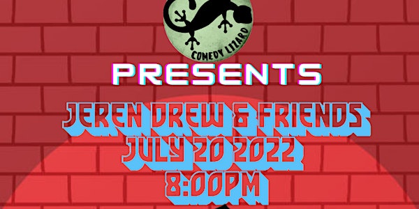 Comedy Lizard Presents : Jeren Drew & Friends ( Stand up Comedy)