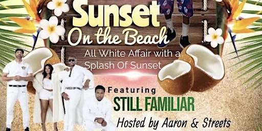 1st Annual: Sunset On The Beach ft. Still Familiar LIVE!!!!