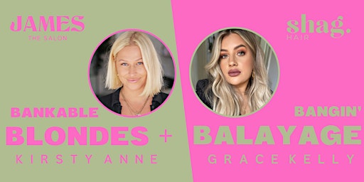 BANKABLE BLONDES + BANGIN' BALAYAGE:  Kirsty Anne & Grace Kelly
