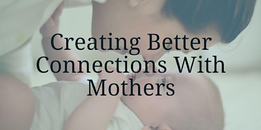 Creating Better Connections with Mothers primary image