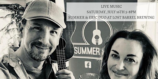 Live Music by Summer & Eric Duo at Lost Barrel Brewing July 16th