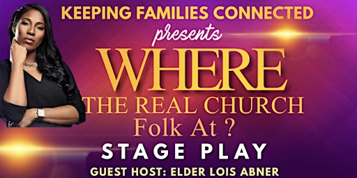 WHERE THE REAL CHURCH FOLKS AT?  (Stage Play)