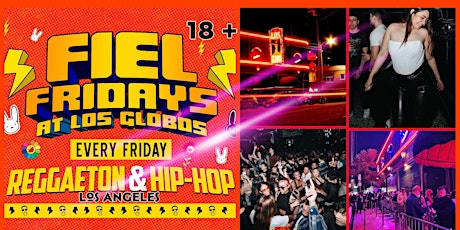 Fiel Fridays @ Los Globos Reggaeton & Hip Hop Music tickets
