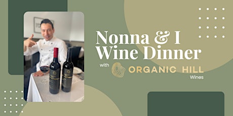 Nonna and I & Organic Hill Wines Dinner tickets