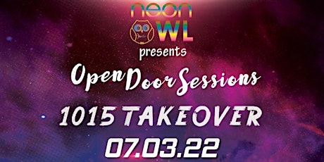 Neon Owl Presents: Open Door Sessions 1015 FOLSOM TAKEOVER 07.03.22 tickets