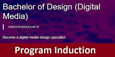 Bachelor of Design (Digital Media) BP309 Program Induction tickets