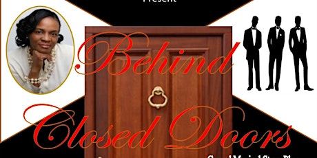 BEHIND CLOSED DOORS (Gospel Musical Stage Play)