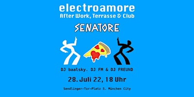 Electroamore x Senatore x After Work, Terrasse & Club