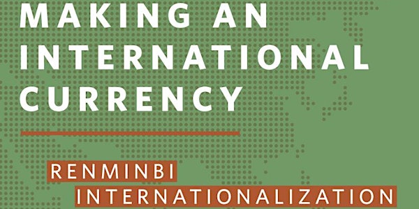 Making an International Currency: Renminbi Internationalization