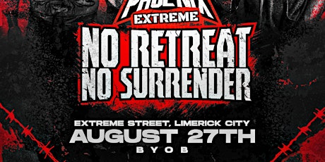 PHOENIX Extreme presents No Retreat No Surrender tickets