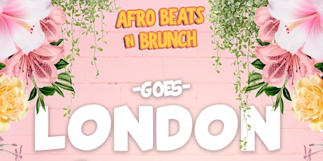 LONDON - Afrobeats N Brunch: Bank Hol Monday 29th August UK Tour