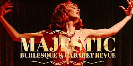 The Majestic Burlesque and Cabaret Revue tickets