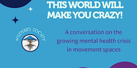 This World Will Make You Crazy: On Mental Health In Movement Spaces tickets