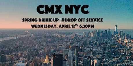  The Drink-Up: Spring into SPRING with CMX NYC! primary image