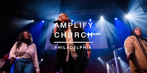 Amplify Philadelphia | Ardmore Music Hall | 10 AM Every Sunday
