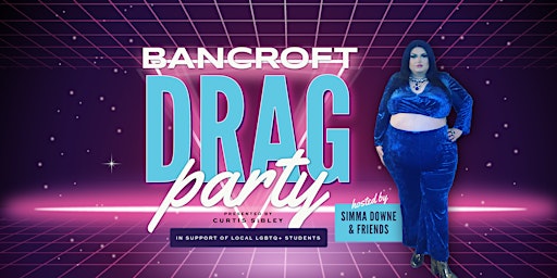Bancroft Drag Party