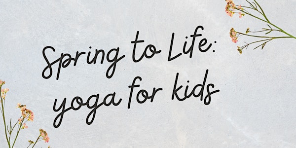 Spring to Life: Yoga for Kids