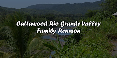 Cattawood Rio Grande Valley Family Reunion tickets