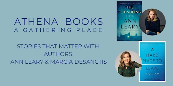 Stories That Matter with Authors Ann Leary and Marcia DeSanctis