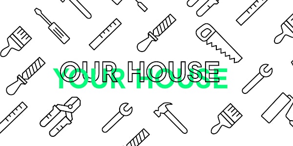 Our House Your House