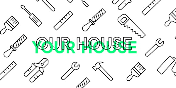 Our House Your House