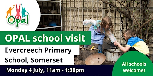OPAL school visit: Evercreech Primary School, Somerset