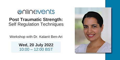 Post Traumatic Strength: Self Regulation Techniques - Dr. Kalanit Ben-Ari tickets