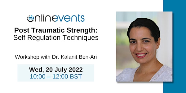 Post Traumatic Strength: Self Regulation Techniques - Dr. Kalanit Ben-Ari
