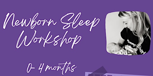 Newborn Sleep Workshop 0-4 months