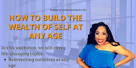 How to Build The Wealth Of Self At Any Age- Workshop tickets