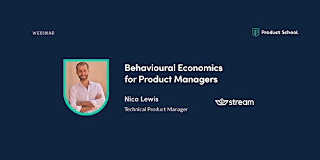 Webinar: Behavioural Economics for Product Managers by Stream.io TPM tickets