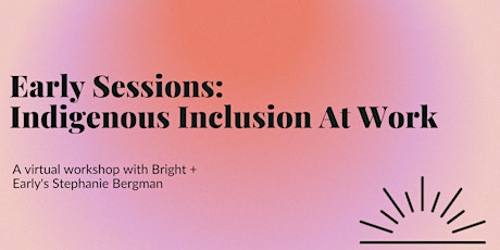 Early Sessions: Indigenous Inclusion at Work primary image