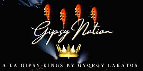 Gipsy Nation A LA GIPSY KINGS BY GYORGY LAKATOS BAND FROM SOUTH OF FRANCE tickets